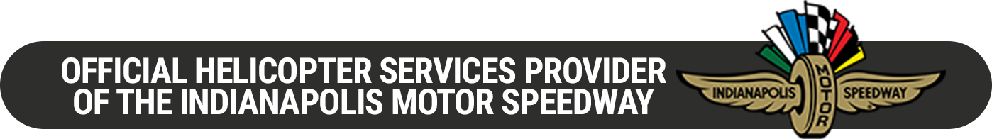 Official Helicopter Service Provider of the Indianapolis Motor Speedway